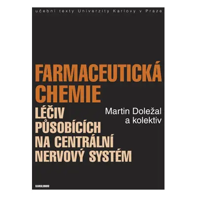 Farmaceutická chemie léčiv působících na centrální nervový systém - Martin Doležal