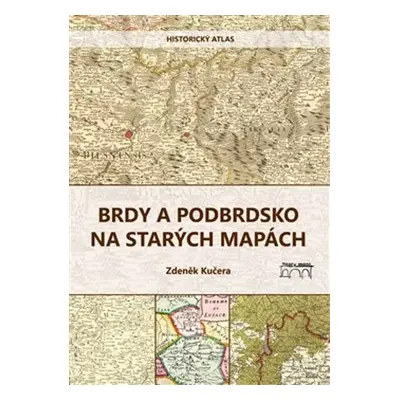 Brdy a Podbrdsko na starých na mapách - Mgr. Zdeněk Kučera