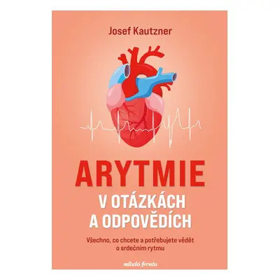 Arytmie v otázkách a odpovědích - Josef Kautzner