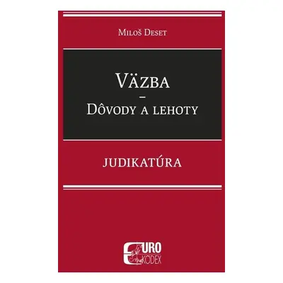 Väzba Dôvody a lehoty - Miloš Deset