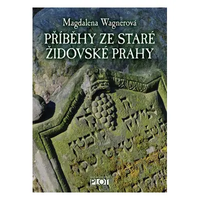 Příběhy ze staré židovské Prahy - Magdalena Wagnerová