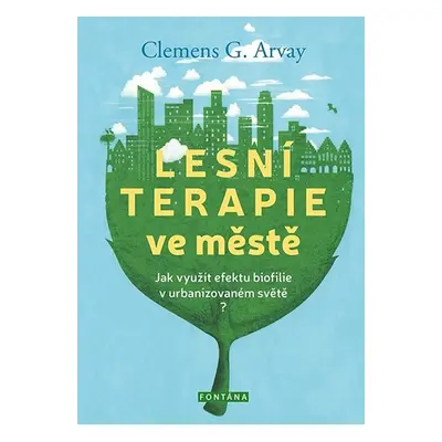 Lesní terapie ve městě - Clemens G. Arvay