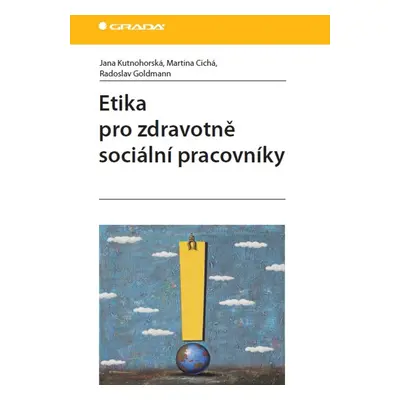 Etika pro zdravotně sociální pracovníky - Jana Kutnohorská