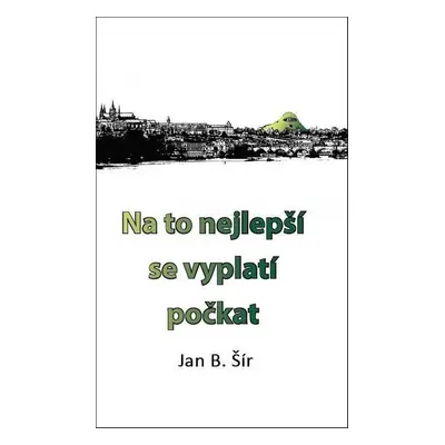 Na to nejlepší se vyplatí počkat - Jan B. Šír