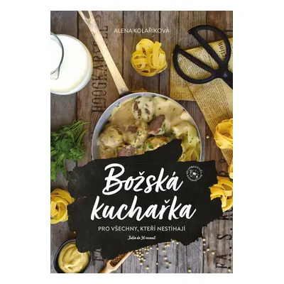 Božská kuchařka - Alena Kolaříková