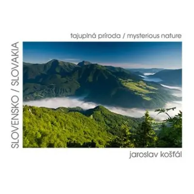 Slovensko - Tajuplná príroda - Jaroslav Košťál