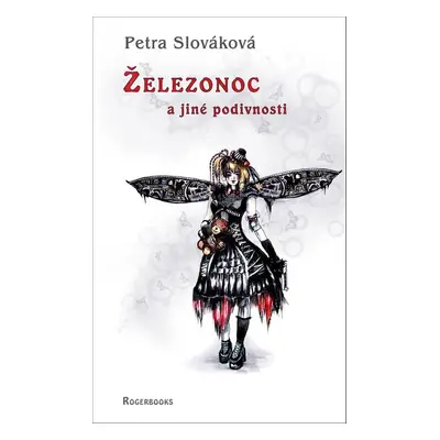 Železonoc a jiné podivnosti - Petra Slováková