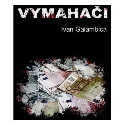 Vymahači - Ivan Galambica