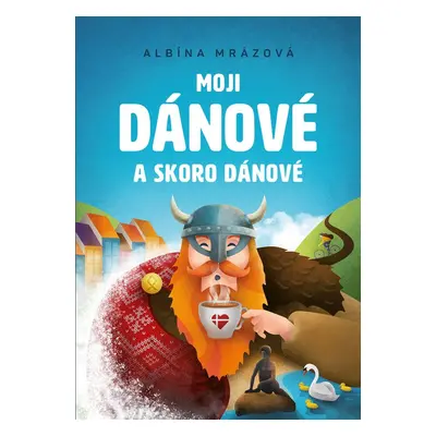 Moji Dánové a skoro Dánové - Albína Mrázová