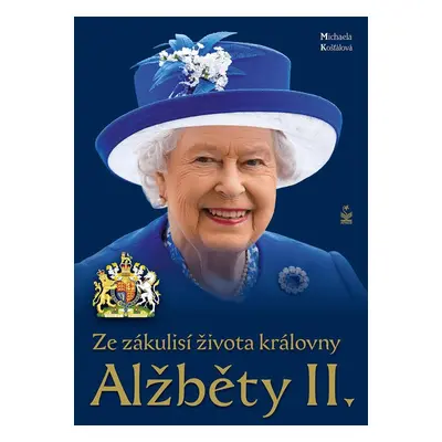 Ze zákulisí života královny Alžběty II. - Michaela Košťálová