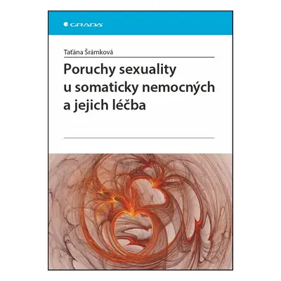 Poruchy sexuality u somaticky nemocných a jejich léčba - Taťána Šrámková