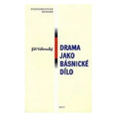 Drama jako básnické dílo - Jiří Veltruský