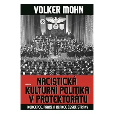 Nacistická kulturní politika v Protektorátu - Volker Mohn