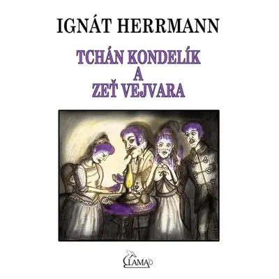 Tchán Kondelík a zeť Vejvara - Ignát Herrmann