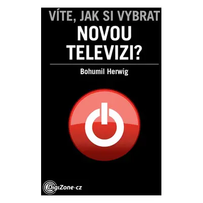 Víte, jak si vybrat novou televizi? - Bohumil Herwig