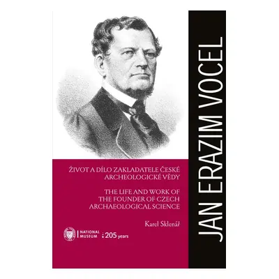 Jan Erazim Vocel. Život a dílo zakladatele české archeologické vědy - Michal Lutovský