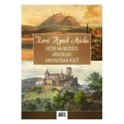 Večer na Bezdězu / Křivoklad / Krkonošská pouť - Karel Hynek Mácha