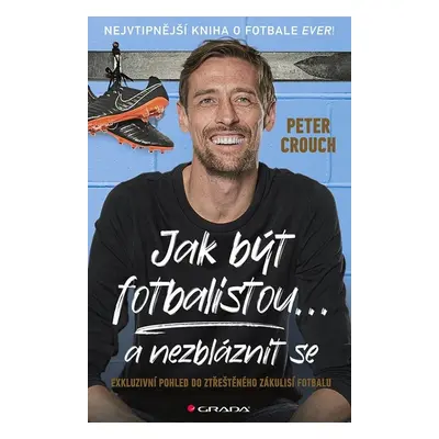 Jak být fotbalistou... a nezbláznit se - Peter Crouch