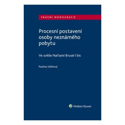 Procesní postavení osoby neznámého pobytu - Pavlína Uhlířova