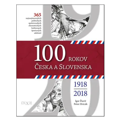 100 rokov Česka a Slovenska - Igor Ďurič