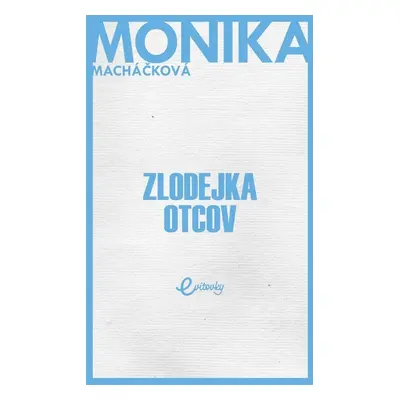 Zlodejka otcov - Monika Macháčková