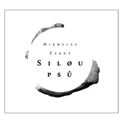 Silou psů - Miroslav Černý