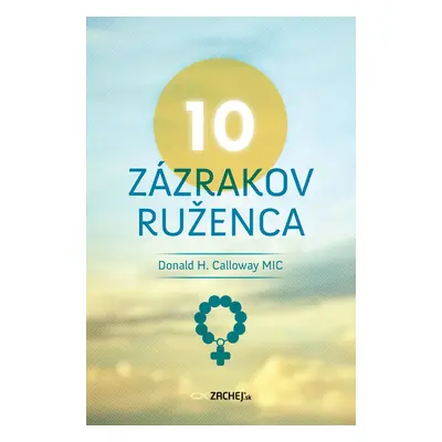 10 zázrakov ruženca - Donald Calloway