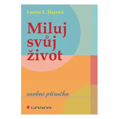 Miluj svůj život - Louise L. Hay