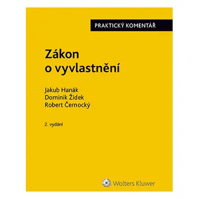 Zákon o vyvlastnění (184/2006 Sb.). Praktický komentář - 2., přepracované a rozšířené vydání - 