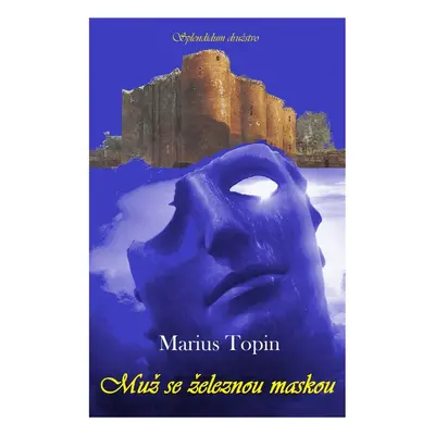 Muž se železnou maskou - Marius Topin