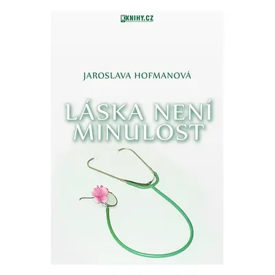 Láska není minulost - Jaroslava Hofmanová