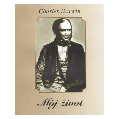 Môj život - Charles Darwin