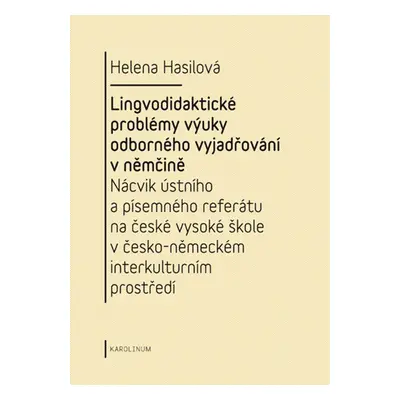 Lingvodidaktické problémy výuky odborného vyjadřování v němčině - Helena Hasilová