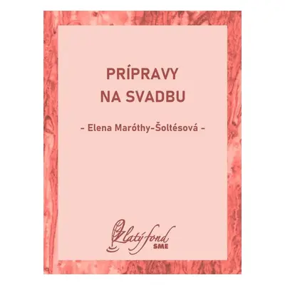 Prípravy na svadbu - Elena Maróthy-Šoltésová