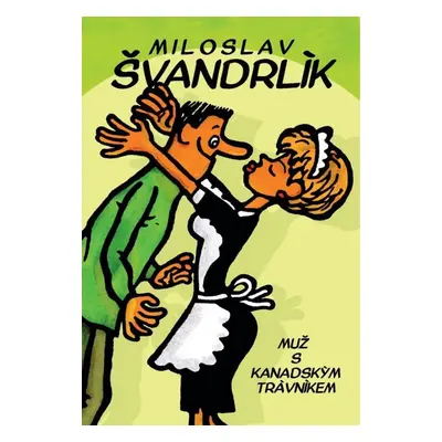 Muž s kanadským trávníkem - Miloslav Švandrlík