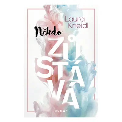 Někdo zůstává - Laura Kneidl