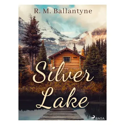 Silver Lake - R. M. Ballantyne