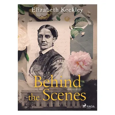 Behind the Scenes - Elizabeth Keckley