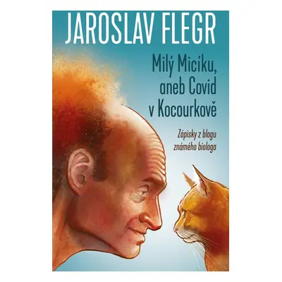 Milý Micíku, aneb Covid v Kocourkově - Doc. RNDr. Jaroslav Flegr CSc.