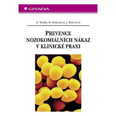 Prevence nozokomiálních nákaz v klinické praxi - R. Maďar