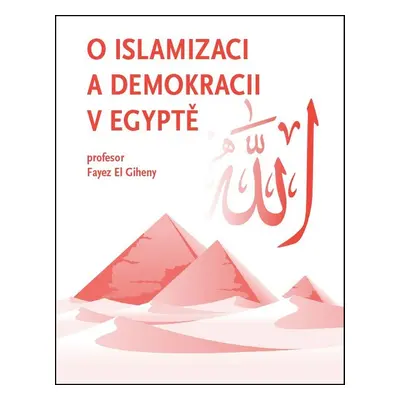 O islamizaci a demokracii v Egyptě - Fayez El Giheny