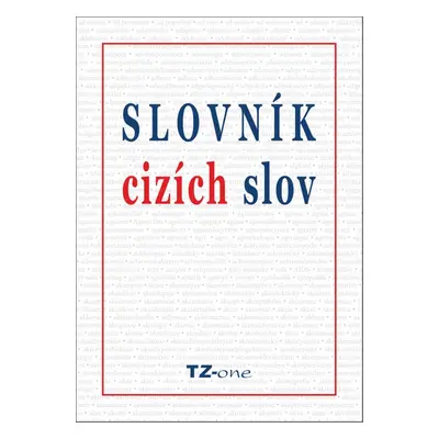 Slovník cizích slov - kolektiv autorů TZ-one