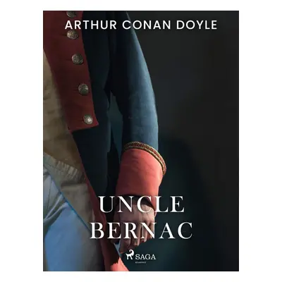 Uncle Bernac - Arthur Conan Doyle