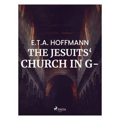 The Jesuits‘ Church in G- - E.T.A. Hoffmann