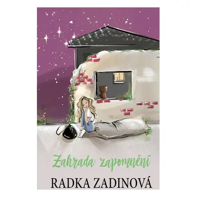 Zahrada zapomnění - Radka Zadinová