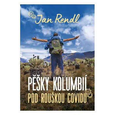 Pěšky Kolumbií pod rouškou covidu - Jan Rendl