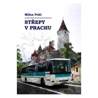 Střepy v prachu - Milan Pohl