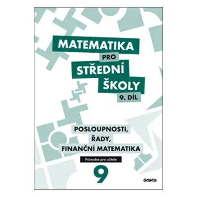 Matematika pro střední školy 9. díl Průvodce pro učitele - P. Kozák