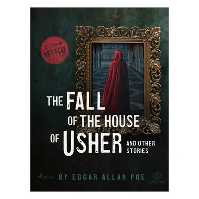 The Fall of the House of Usher and Other Stories - Edgar Allan Poe