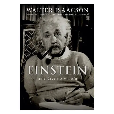 Einstein Jeho život a vesmír - Walter Isaacson